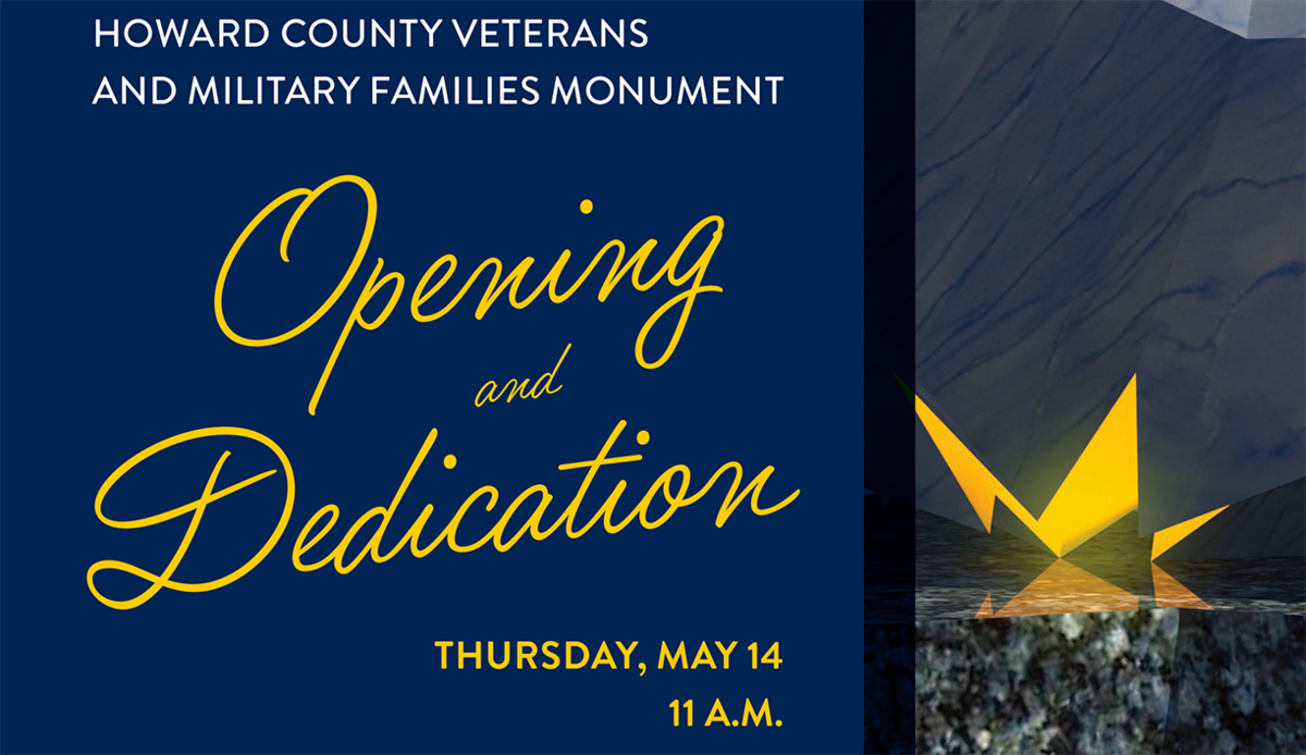 Invitation to the opening and dedication ceremony for the Howard County Veterans and Military Families monument on May 14 at 11 a.m. at Millie Bailey Park in Columbia.
