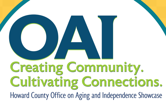OAI Showcase: Creating Community. Cultivating Connections. | Howard County