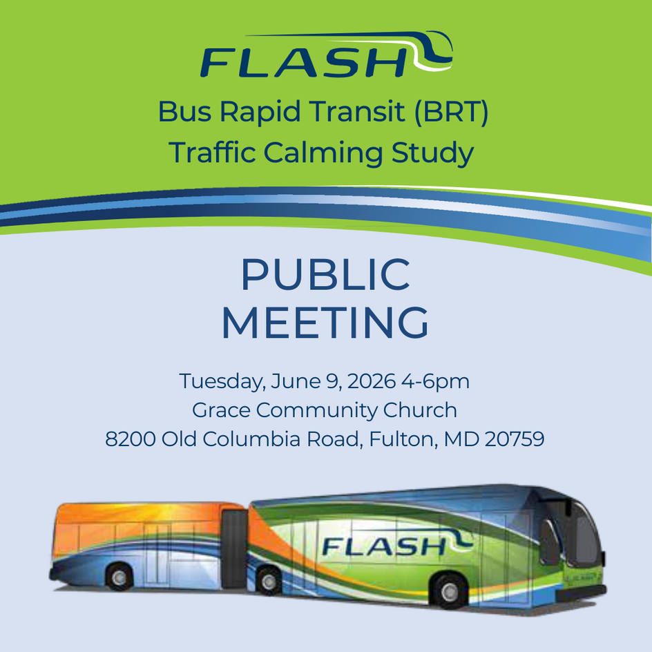 Event flyer showing the public meeting for the Flash Bus Rapid Transit Traffic Calming Study will take place on June 9th, 2026 from 4 to 6 p.m. at Grace Community Church located at 8200 Old Columbia Road, Fulton, MD 20759.