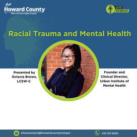 A white, blue, and green flyer featuring a photo of Octavia Brown, a woman with light brown skin and black braids pulled up in a high ponytail wearing black glasses and a black blazer. Onscreen text reads: Racial Trauma and Mental Health: The Impact of Current and Historic Traumas on Mental Health and Wellness. Presented by Octavia Brown, LCSW-C, Founder and Clinical Director, Urban Institute of Mental Health. Thursday, August 1 at 6:00 PM.
